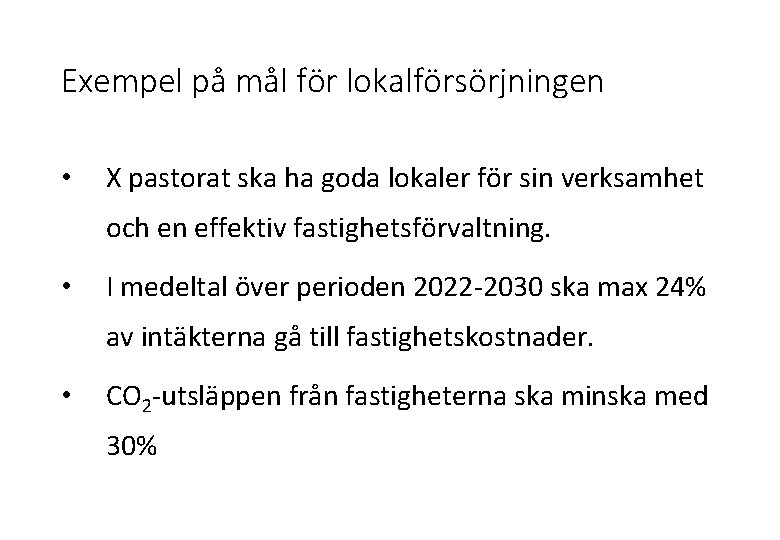 Exempel på mål för lokalförsörjningen • X pastorat ska ha goda lokaler för sin