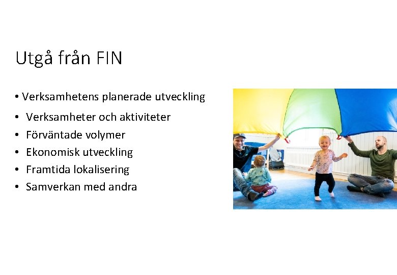 Utgå från FIN • Verksamhetens planerade utveckling • • • Verksamheter och aktiviteter Förväntade