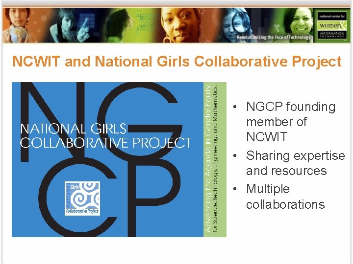 NCWIT and National Girls Collaborative Project • NGCP founding member of NCWIT • Sharing