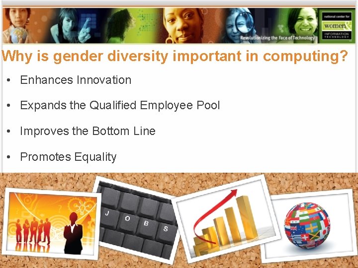 Why is gender diversity important in computing? • Enhances Innovation • Expands the Qualified
