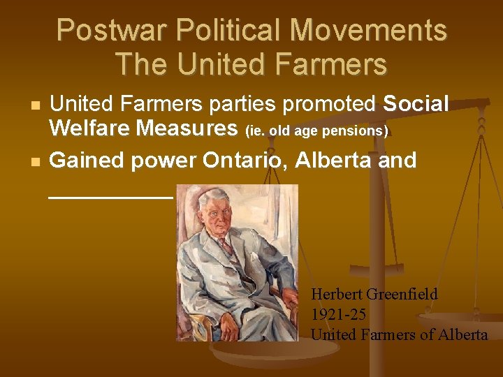 Postwar Political Movements The United Farmers parties promoted Social Welfare Measures (ie. old age