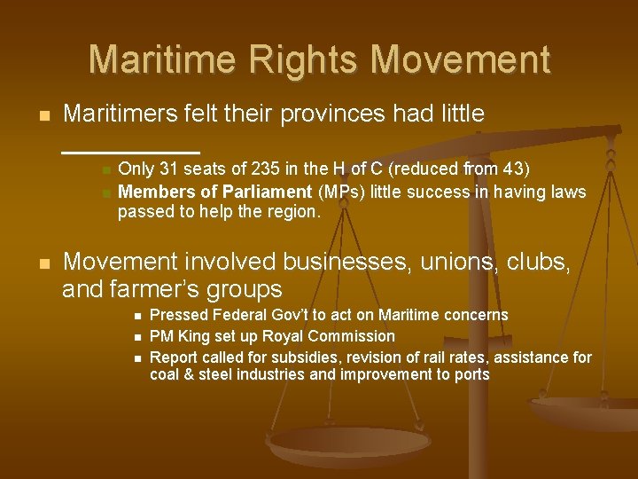 Maritime Rights Movement Maritimers felt their provinces had little _____ Only 31 seats of