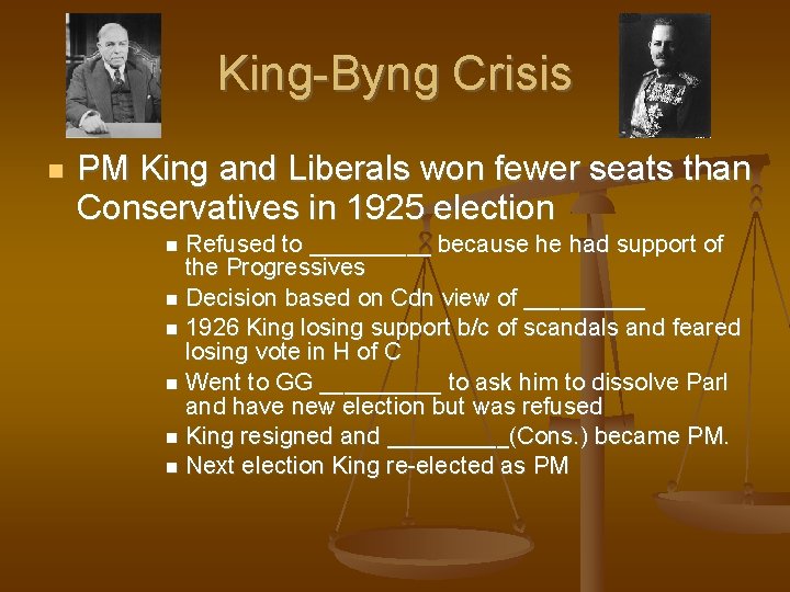 King-Byng Crisis PM King and Liberals won fewer seats than Conservatives in 1925 election