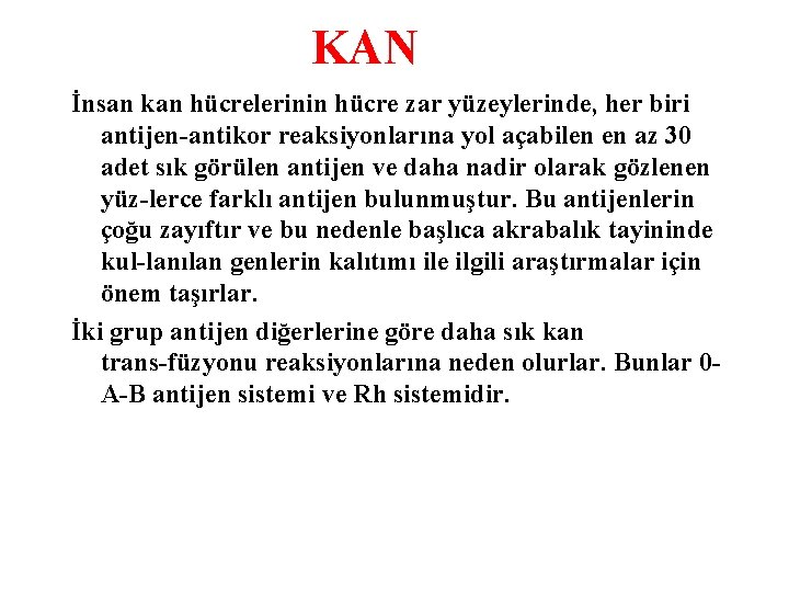 KAN İnsan kan hücrelerinin hücre zar yüzeylerinde, her biri antijen antikor reaksiyonlarına yol açabilen