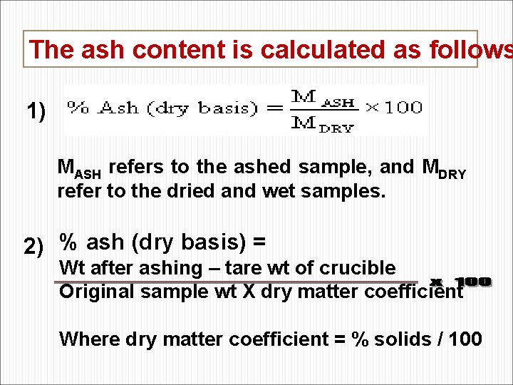 The ash content is calculated as follows 1) MASH refers to the ashed sample,