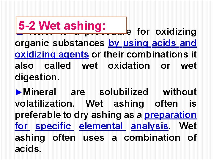 5 -2 Wet ashing: q Refer to a procedure for oxidizing organic substances by