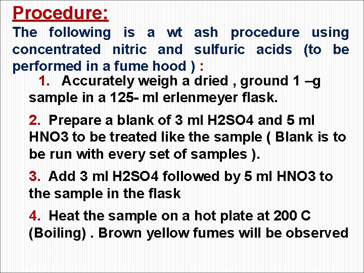 Procedure: The following is a wt ash procedure using concentrated nitric and sulfuric acids