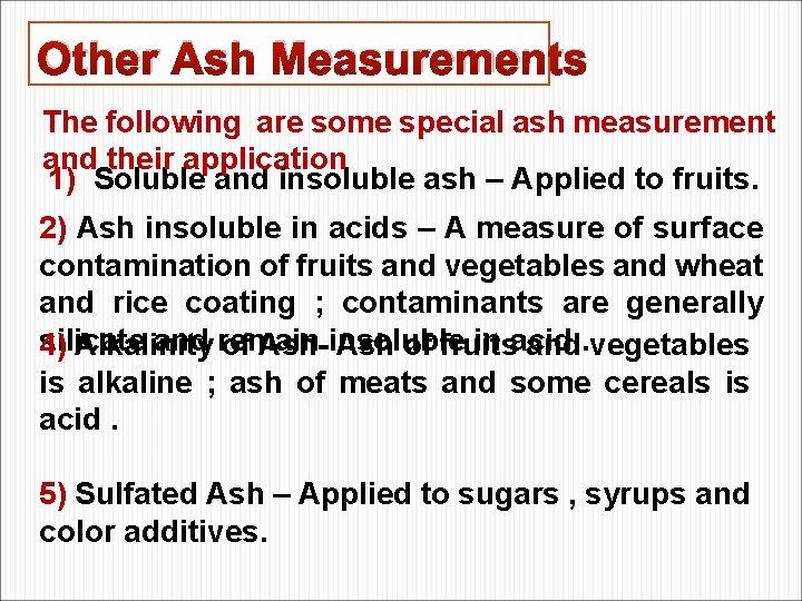 Other Ash Measurements The following are some special ash measurement and their application 1)