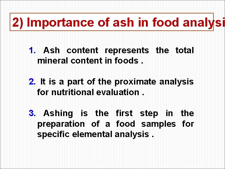 2) Importance of ash in food analysi 1. Ash content represents the total mineral