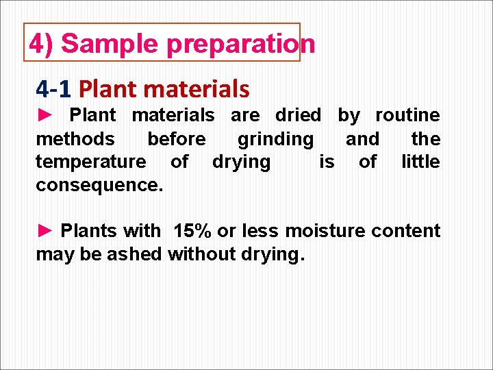 4) Sample preparation 4 -1 Plant materials ► Plant materials are dried by routine