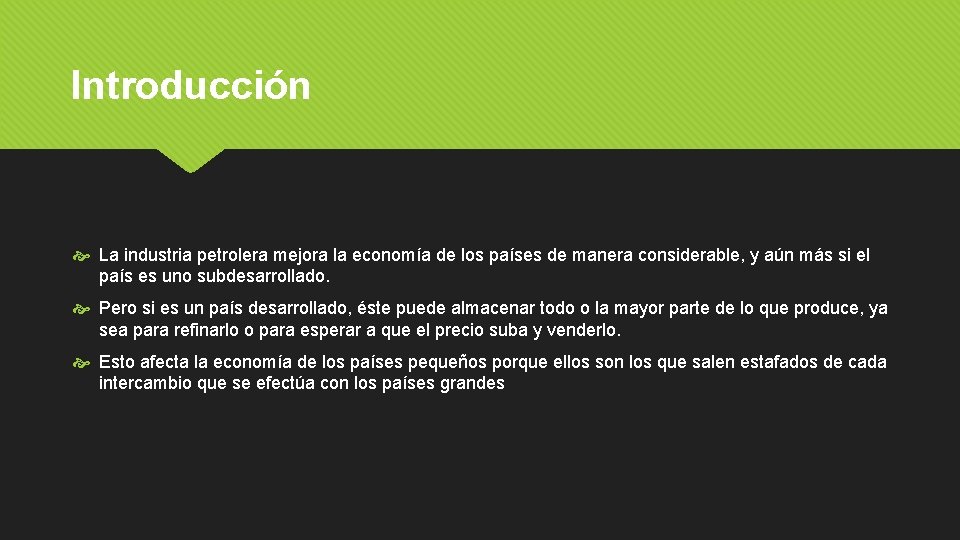 Introducción La industria petrolera mejora la economía de los países de manera considerable, y