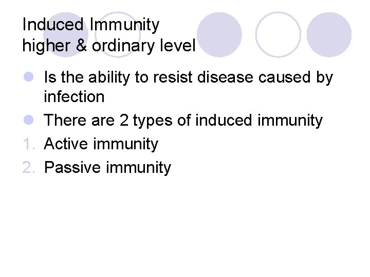 Induced Immunity higher & ordinary level l Is the ability to resist disease caused