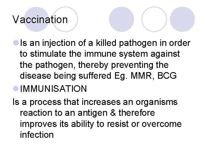 Vaccination l Is an injection of a killed pathogen in order to stimulate the