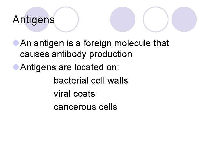 Antigens l An antigen is a foreign molecule that causes antibody production l Antigens