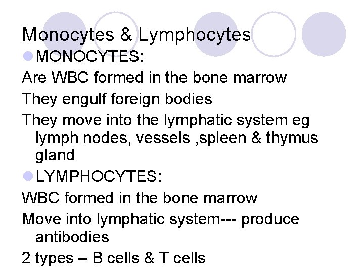 Monocytes & Lymphocytes l MONOCYTES: Are WBC formed in the bone marrow They engulf