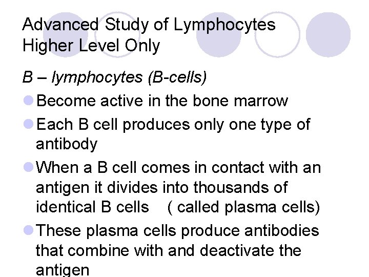 Advanced Study of Lymphocytes Higher Level Only B – lymphocytes (B-cells) l Become active