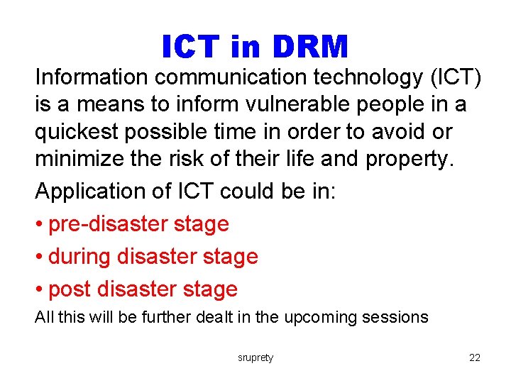 ICT in DRM Information communication technology (ICT) is a means to inform vulnerable people