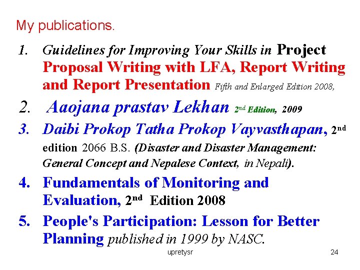 My publications. 1. Guidelines for Improving Your Skills in Project Proposal Writing with LFA,