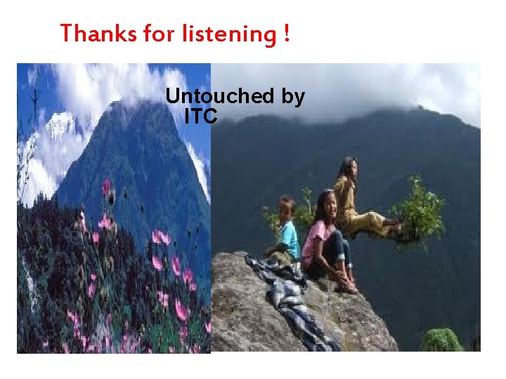 Thanks for listening ! Untouched by ITC 