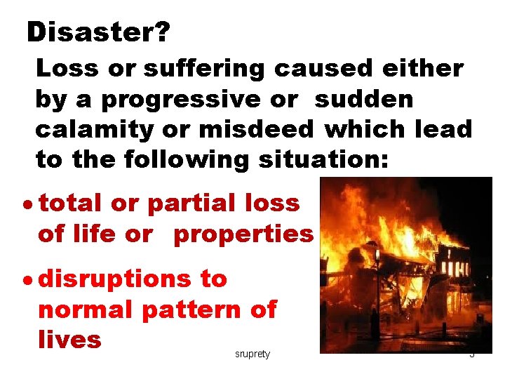 Disaster? Loss or suffering caused either by a progressive or sudden calamity or misdeed