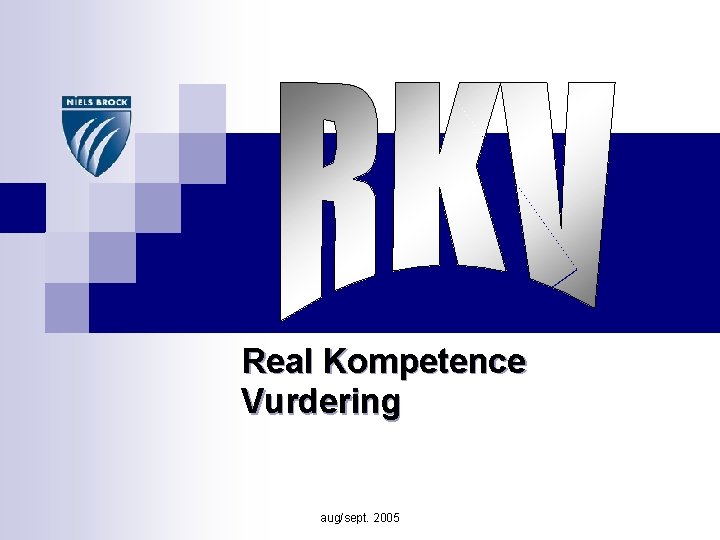 Real Kompetence Vurdering aug/sept. 2005 