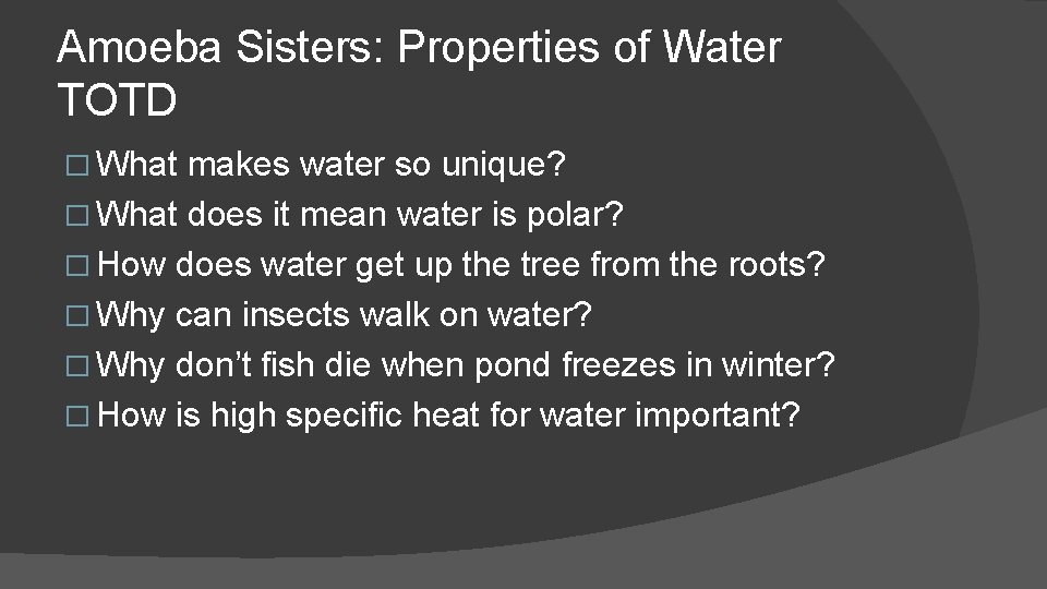 Amoeba Sisters: Properties of Water TOTD � What makes water so unique? � What