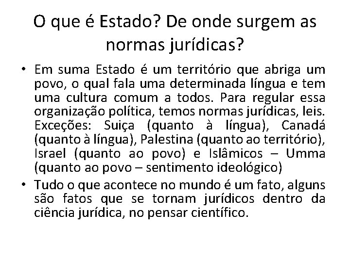 O que é Estado? De onde surgem as normas jurídicas? • Em suma Estado