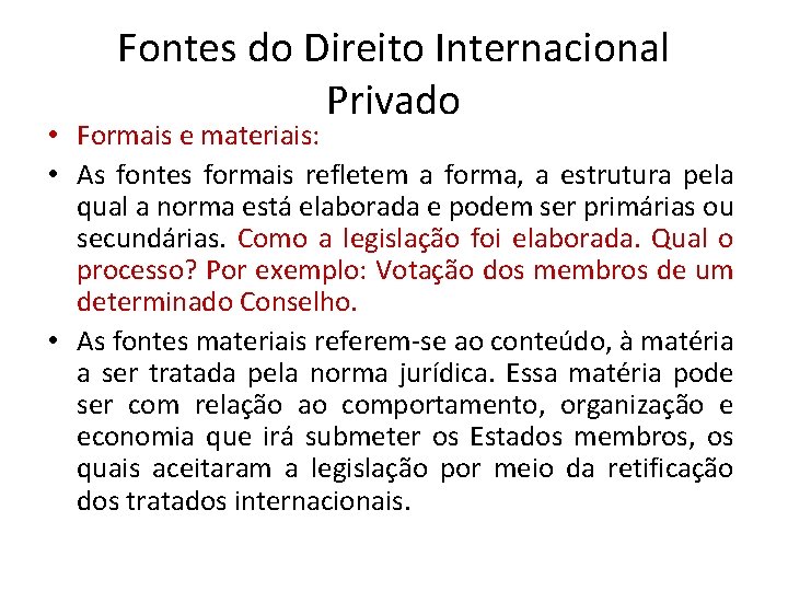 Fontes do Direito Internacional Privado • Formais e materiais: • As fontes formais refletem