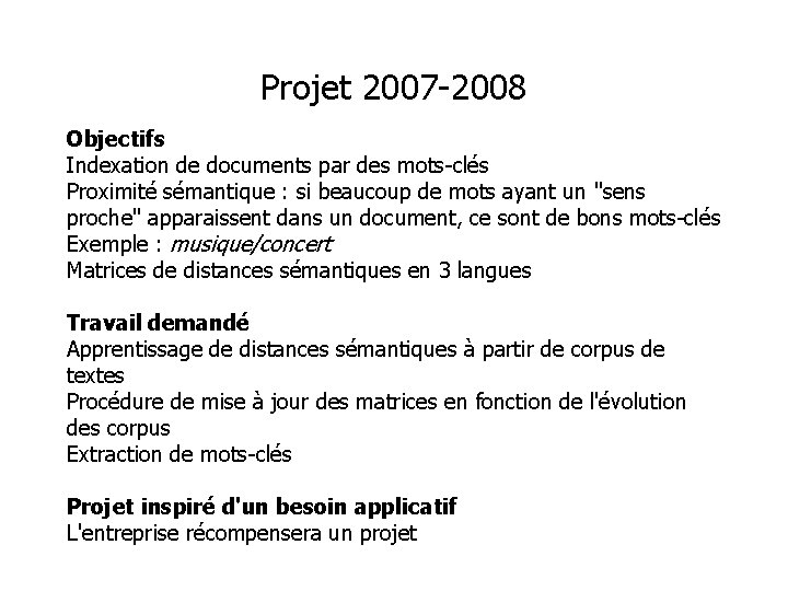 Projet 2007 -2008 Objectifs Indexation de documents par des mots-clés Proximité sémantique : si