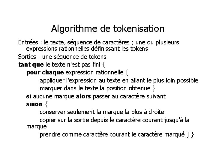 Algorithme de tokenisation Entrées : le texte, séquence de caractères ; une ou plusieurs