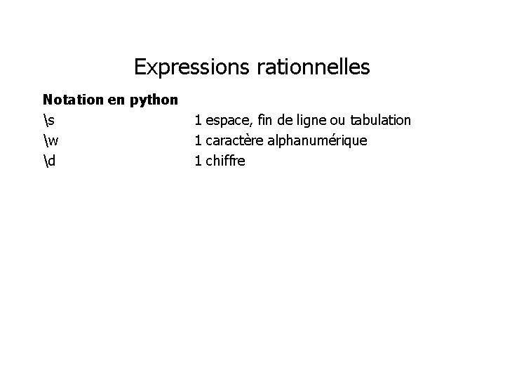 Expressions rationnelles Notation en python s w d 1 espace, fin de ligne ou