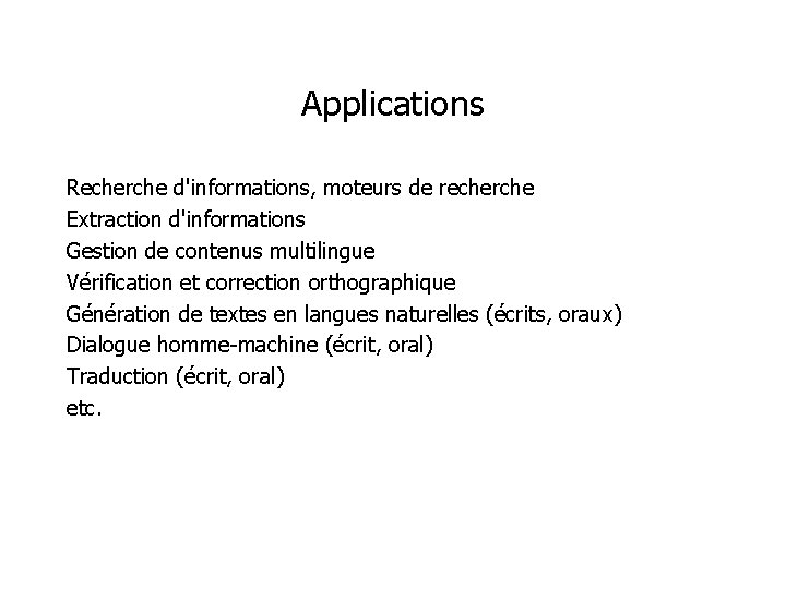 Applications Recherche d'informations, moteurs de recherche Extraction d'informations Gestion de contenus multilingue Vérification et