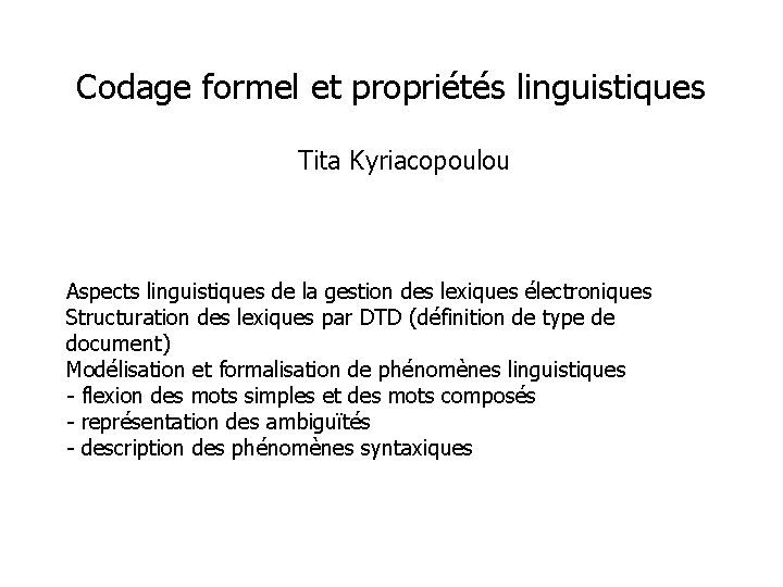 Codage formel et propriétés linguistiques Tita Kyriacopoulou Aspects linguistiques de la gestion des lexiques