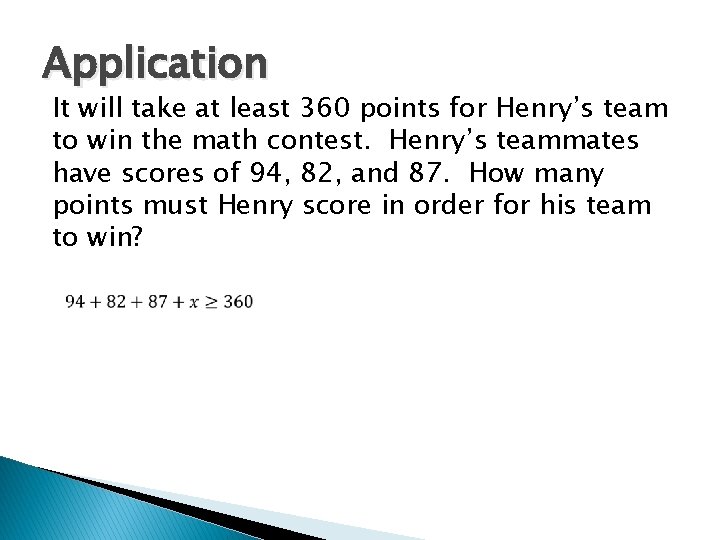 Application It will take at least 360 points for Henry’s team to win the