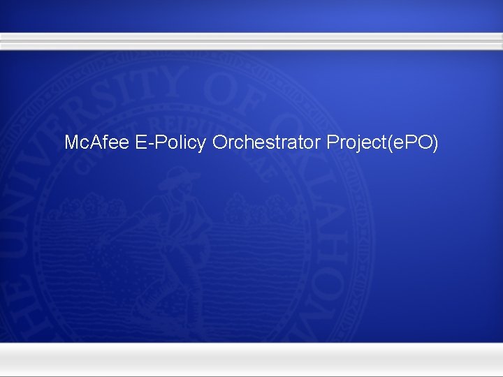 Mc. Afee E-Policy Orchestrator Project(e. PO) 