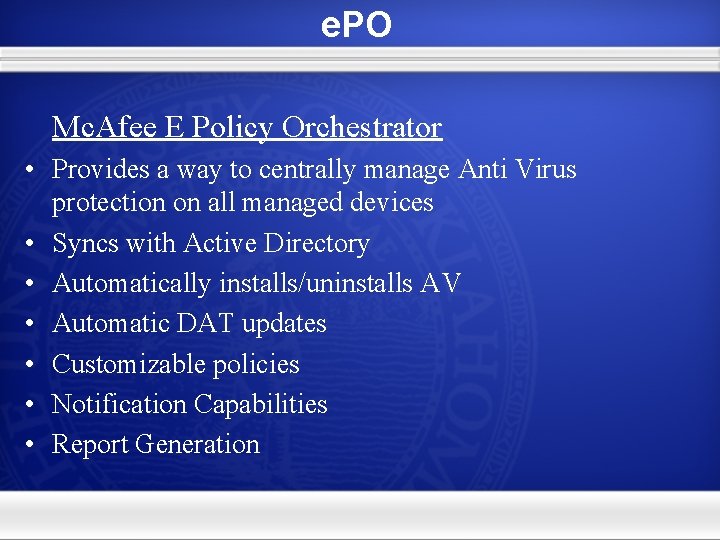 e. PO Mc. Afee E Policy Orchestrator • Provides a way to centrally manage