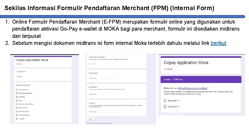 Sekilas Informasi Formulir Pendaftaran Merchant (FPM) (Internal Form) 1. Online Formulir Pendaftaran Merchant (E-FPM)