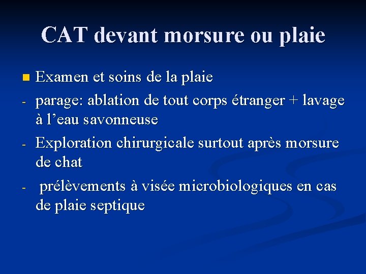 CAT devant morsure ou plaie n - - - Examen et soins de la