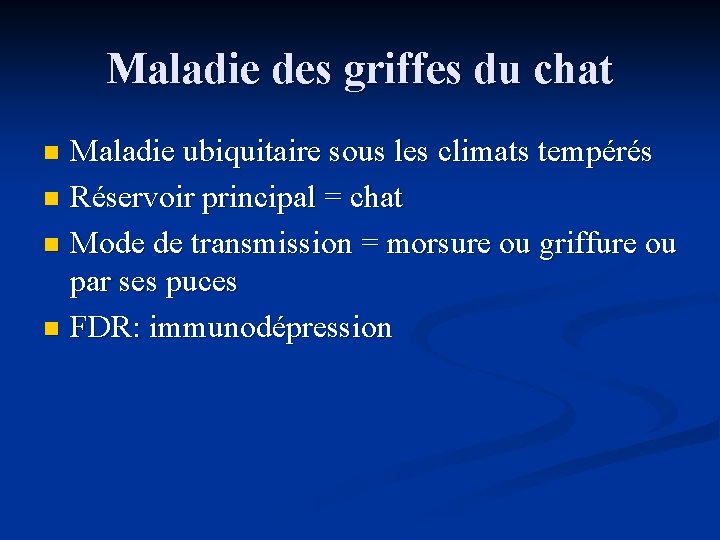 Maladie des griffes du chat Maladie ubiquitaire sous les climats tempérés n Réservoir principal