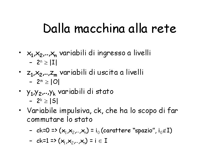 Dalla macchina alla rete • x 1, x 2, . . , xn variabili