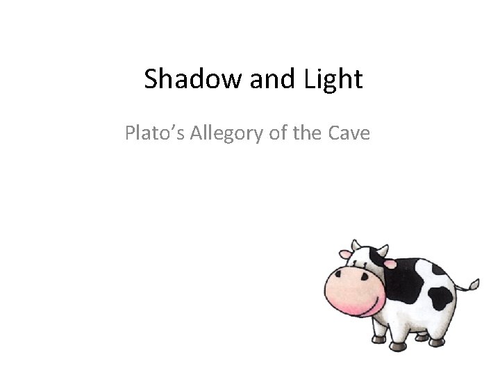 Shadow and Light Plato’s Allegory of the Cave 