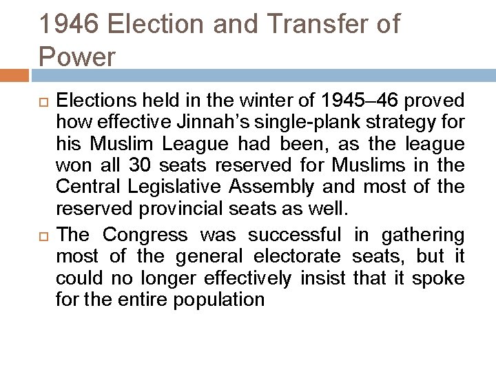 1946 Election and Transfer of Power Elections held in the winter of 1945– 46