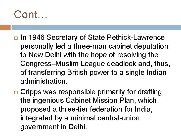 Cont… In 1946 Secretary of State Pethick-Lawrence personally led a three-man cabinet deputation to