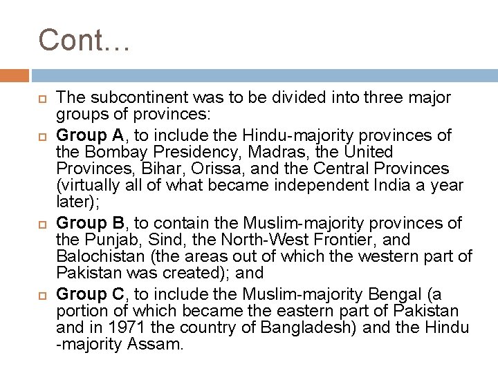 Cont… The subcontinent was to be divided into three major groups of provinces: Group