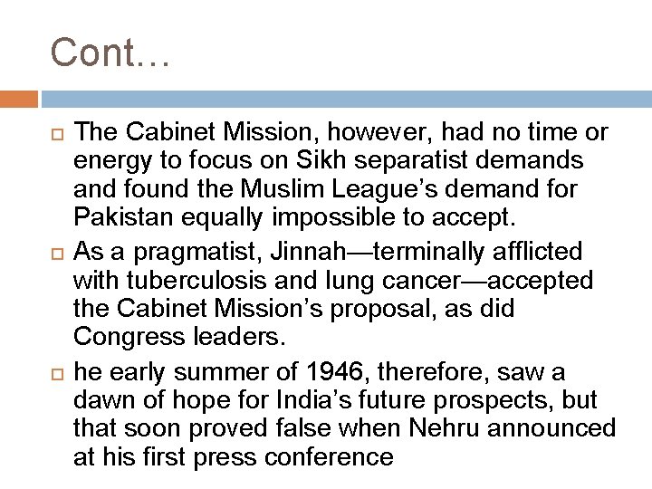 Cont… The Cabinet Mission, however, had no time or energy to focus on Sikh