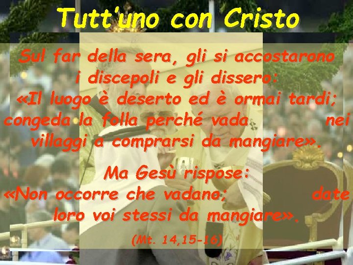 Tutt’uno con Cristo Sul far della sera, gli si accostarono i discepoli e gli