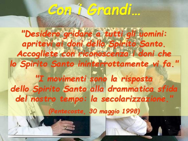 Con i Grandi… "Desidero gridare a tutti gli uomini: apritevi ai doni dello Spirito