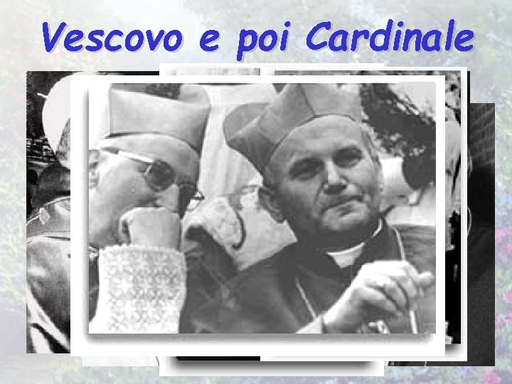 Vescovo e poi Cardinale 