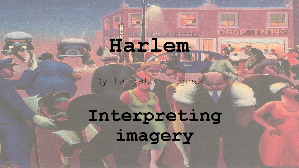 Harlem By Langston Hughes Interpreting imagery 