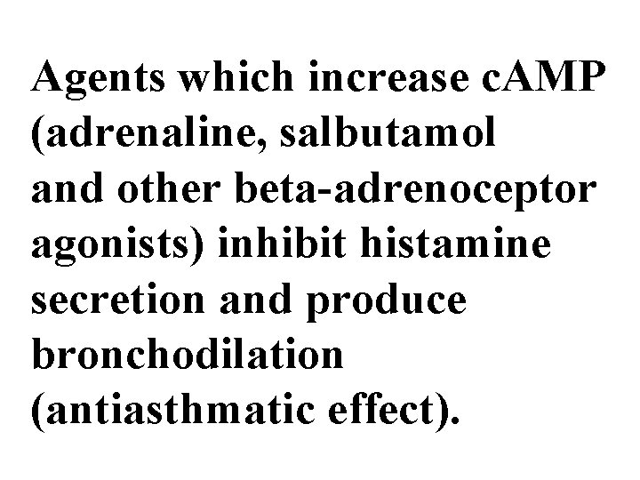 Agents which increase c. AMP (adrenaline, salbutamol and other beta-adrenoceptor agonists) inhibit histamine secretion